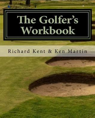 Read The Golfer's Workbook: A Season of Golf and Reflection - Richard Kent | ePub