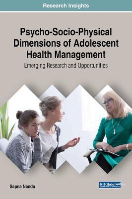 Download Psycho-Socio-Physical Dimensions of Adolescent Health Management: Emerging Research and Opportunities - Sapna Nanda file in ePub