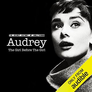 Full Download Audrey: The Girl Before The Girl (The Secret History of Hollywood) - Adam Roche file in ePub