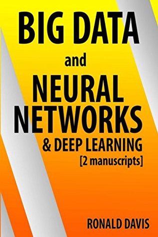 Read Online BIG DATA and Neural Networks & Deep Learning: 2 Manuscripts - Ronald Davis file in ePub