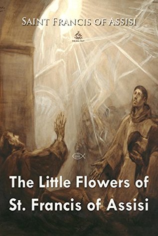 Read The Little Flowers of St. Francis (Christian Classics) - Francis of Assisi file in PDF