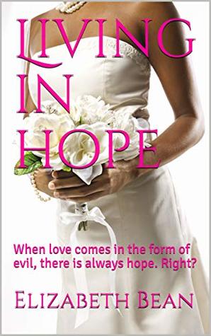 Download Living in hope: When love comes in the form of evil, there is always hope. Right? - Elizabeth Bean file in ePub