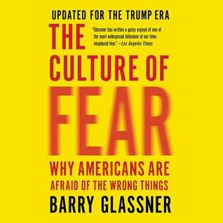 Download The Culture of Fear: Why Americans Are Afraid of the Wrong Things - Barry Glassner | PDF