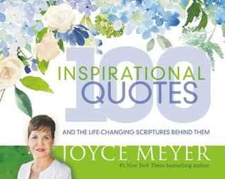 Read Online 100 Inspirational Quotes: And the Life-Changing Scriptures Behind Them - Joyce Meyer file in ePub