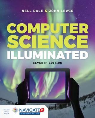 Full Download Computer Science Illuminated 7e W/ Advantage Access - Nell Dale | PDF