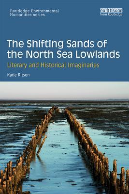 Read The Shifting Sands of the North Sea Lowlands: Literary and Historical Imaginaries - Katie Ritson | ePub