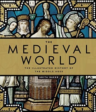 Read The Medieval World: An Illustrated Exploration of the Middle Ages - Anita Baker file in ePub