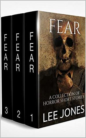 Read Fear: The Complete Trilogy of Horror Short Stories (Boxset) - Lee Jones file in ePub