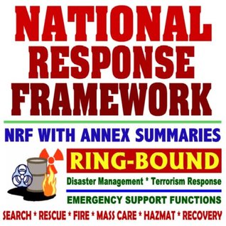 Read National Response Framework (NRF) - FEMA P-682 Core Document and the ESF and Support Annexes from the Department of Homeland Security (Ringbound) - U.S. Government | ePub