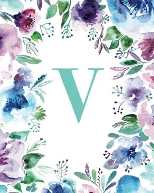Read V: Watercolor Floral, 150 Pages, 8” x 10” (Blank Lined Monogram Initial Journal Notebook for Composition, Sketching, Inspiration, and Notes) -  | PDF