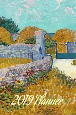 Read Online 2019 Planner: Farmhouse in Provence, Vincent Van Gogh Artwork, Weekly and Monthly Planner, 2019 Diary Planner, Calendar Schedule Organizer and Journal Notebook -  file in ePub