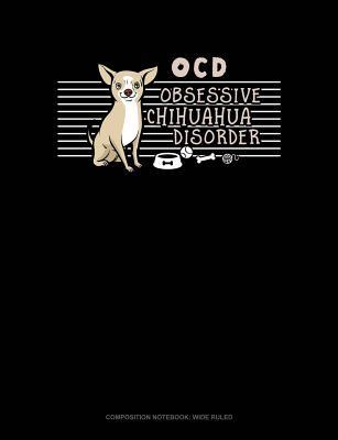 Download Ocd Obsessive Chihuahua Disorder: Composition Notebook: Wide Ruled -  | PDF