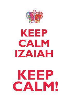 Full Download KEEP CALM IZAIAH! AFFIRMATIONS WORKBOOK Positive Affirmations Workbook Includes: Mentoring Questions, Guidance, Supporting You - Affirmations World | ePub