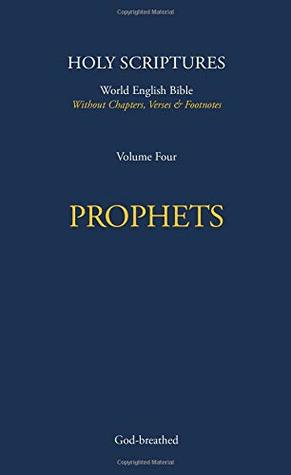 Read HOLY SCRIPTURES (Pocket Size, Vol. 4): PROPHETS: World English Bible (Without Chapters, Verses & Footnotes) (Volume) - God-breathed file in ePub