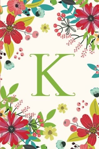 Download K (6x9 Journal): Lined Writing Notebook with Monogram, 120 Pages -- Pink, Green, Teal Flowers (Floral Monogram) (Volume 11) -  file in PDF