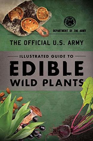 Read The Official U.S. Army Illustrated Guide to Edible Wild Plants - Department of the Army | PDF