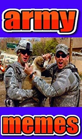 Full Download Memes: Military Memes Madness: Funny Military Memes, Jokes & Hilarious Army Crazy Comedy!!! - Memes file in PDF