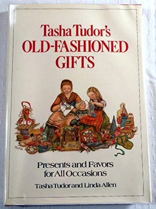 Read Online Tasha Tudor's Old-Fashioned Gifts: Presents and Favors for All Occasions - Tasha Tudor file in ePub