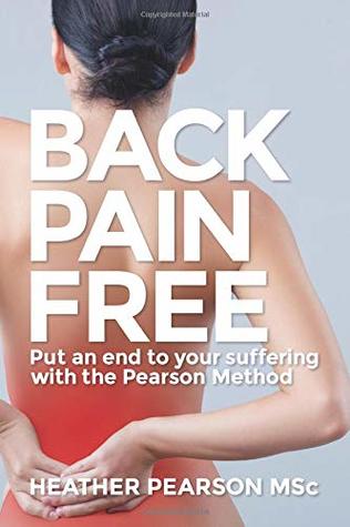Full Download Back Pain Free: Put an end to your suffering with the Pearson Method - Heather Pearson MSc file in ePub