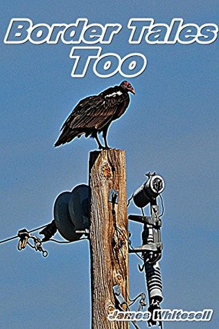 Download Border Tales Too: The Borderland (Mis)Adventures of CBP Officers Elvis T. Mahoney & Co-Conspirators Book I - James Whitesell file in PDF