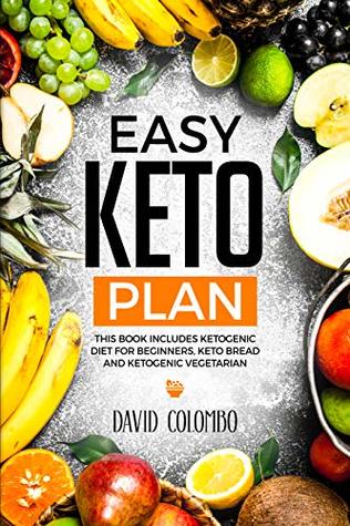 Read Online Easy Keto Plan: A Detailed Beginner's Guide to Ketogenic Diet (3 books in 1) - David Colombo | ePub