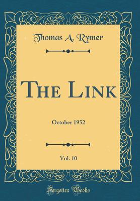 Read Online The Link, Vol. 10: October 1952 (Classic Reprint) - Thomas A. Rymer file in PDF