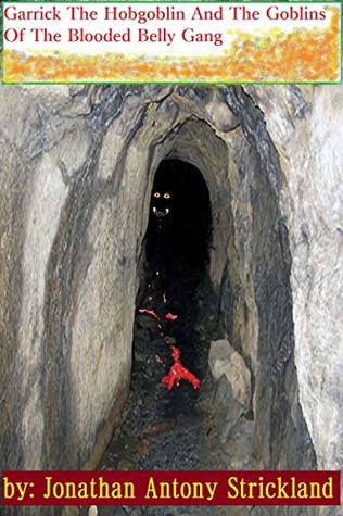 Download Garrick The Hobgoblin And The Goblins Of The Blooded Belly Gang - Jonathan Antony Strickland file in ePub