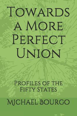 Read Online Towards a More Perfect Union: Profiles of the Fifty States - Michael Bourgo file in ePub