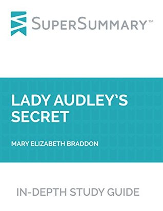 Read Study Guide: Lady Audley’s Secret by Mary Elizabeth Braddon (SuperSummary) - SuperSummary | ePub