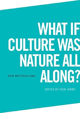 Read What if Culture was Nature all Along? (New Materialisms) - Vicki Kirby | ePub
