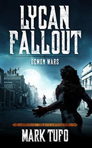 Full Download Lycan Fallout 5: Demon Wars: A Michael Talbot Adventure - Mark Tufo file in PDF
