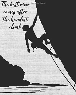 Read The best view comes after the hardest climb: Motivational quote Journal Wide Ruled College Lined Composition Notebook For 132 Pages of 8x10 inches - Christina A. B. file in PDF