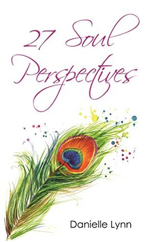 Download 27 Soul Perspectives: To uplift your life, your world, and your whole universe - Danielle Lynn | PDF