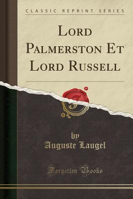 Full Download Lord Palmerston Et Lord Russell (Classic Reprint) - Auguste Laugel file in PDF