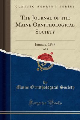 Full Download The Journal of the Maine Ornithological Society, Vol. 1: January, 1899 (Classic Reprint) - Maine Ornithological Society file in ePub