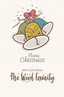 Download Merry Christmas with Love from the Wood Family: Blank Lined 6x9 Christmas Last Name / Surname Monogram Emblem Journal/Notebooks as Christmas and New Year Gift from the Family to Friends, Office Coworkers, Relatives and Family Members. -  | PDF