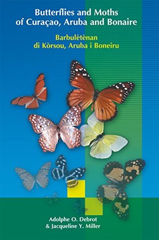 Read Online Butterflies and Moths of Curacao, Aruba and Bonaire: Barbuletenan di Korsou, Aruba i Boneiru - Adolphe O. Debrot | ePub