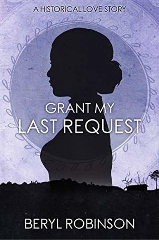 Read Grant My Last Request: A Family Saga of Love and Hardship in 1800s Australia - Beryl Robinson file in ePub