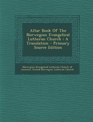 Download Altar Book Of The Norwegian Evangelical Lutheran Church: A Translation - Primary Source Edition - Norwegian Evangelical Lutheran Church Of file in ePub