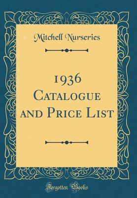 Read Online 1936 Catalogue and Price List (Classic Reprint) - Mitchell Nurseries | ePub