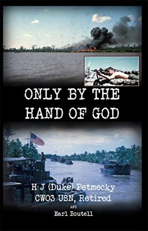 Download Only by the Hand of God: by H J (Duke) Petmecky CW03 USN, Retired and Earl Boutell - H J (Duke) Petmecky CW03 USN Retired | ePub