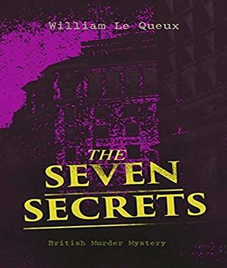 Read Online The Seven Secrets - William Le Queux (ANNOTATED) Full Version of Great Classics Work - William Le Queux | PDF