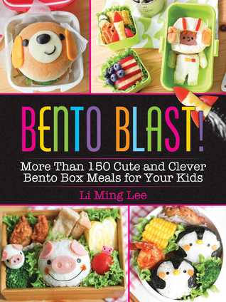 Full Download Bento Blast!: More Than 150 Cute and Clever Bento Box Meals for Your Kids - Li Ming Lee | PDF