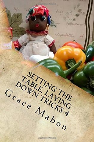 Download Setting The Table, Laying Down Tricks 4: Volume Four: Hoodoo Recipes for Love and Health (Conjure Cookbooks from the Carolinas) (Volume 4) - Grace Mabon | ePub