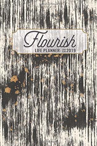 Read Online 2019 Flourish Life Planner: Weekly Calendar & Dot Grid Journal: Household Organizer   6 Month January - June: Gold Splatter   6 x 9 In   160 Pages -  | PDF