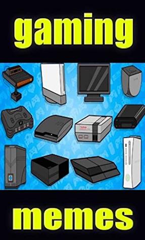 Full Download Memes: Video Games Funny Memes 2019 With Gaming Jokes, Trolls, Memes & Cool Comics - Memes file in PDF