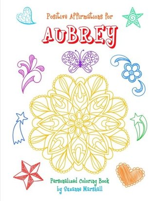 Full Download Positive Affirmations for Aubrey: Personalized Book & Coloring Book with Positive Affirmations for Kids (Personalized Books, Coloring Books for Kids, Affirmations for Kids, Gifts for Kids) - Suzanne Marshall file in PDF