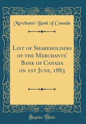 Full Download List of Shareholders of the Merchants' Bank of Canada on 1st June, 1883 (Classic Reprint) - Merchants' Bank of Canada file in PDF