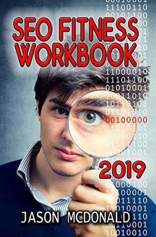 Full Download SEO Fitness Workbook: The Seven Steps to Search Engine Optimization Success on Google (Teacher's Edition - 2019) (2019 Updated Edition) - Jason McDonald file in PDF