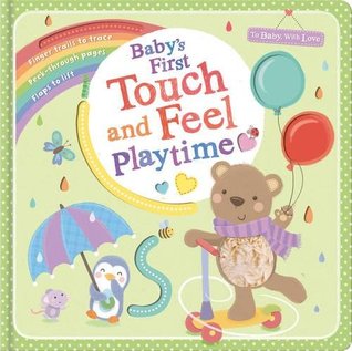 Read Online Baby's First Touch and Feel Playtime (To Baby With Love) - Sarah Ward file in ePub